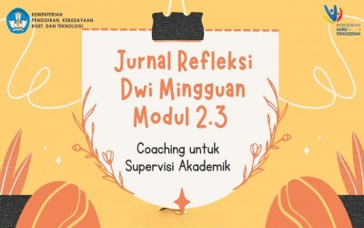 Jurnal Refleksi Modul 2.3: Coaching Untuk Supervisi Akademik